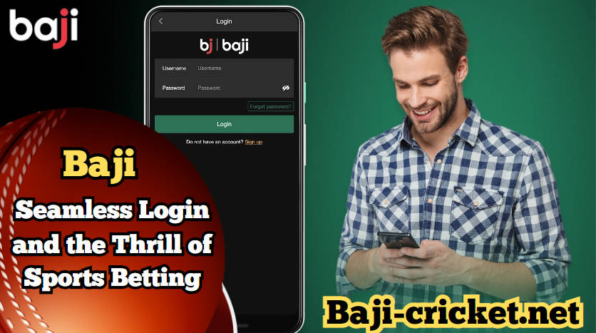 Baji: Seamless Login and the Thrill of Sports Betting