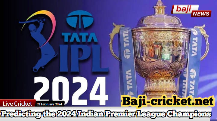 The Race for IPL Glory: Predicting the 2024 Indian Premier League Champions