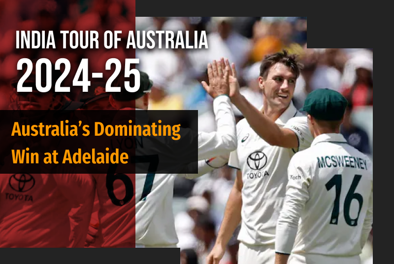 India Tour of Australia 2024-25: Australia’s Dominating Win at Adelaide