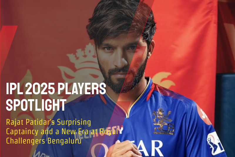 IPL 2025 Players Spotlight: Rajat Patidar's Surprising Captaincy and a New Era at Royal Challengers Bengaluru